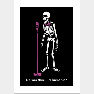 Do you thing I'm Humerus? Posters and Art
